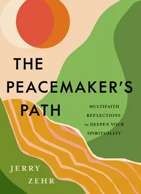 Der Weg des Friedensstifters: Multireligiöse Betrachtungen zur Vertiefung Ihrer Spiritualität - The Peacemaker's Path: Multifaith Reflections to Deepen Your Spirituality