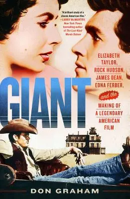 Gigantisch: Elizabeth Taylor, Rock Hudson, James Dean, Edna Ferber und die Entstehung eines legendären amerikanischen Films - Giant: Elizabeth Taylor, Rock Hudson, James Dean, Edna Ferber, and the Making of a Legendary American Film