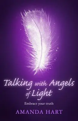 Mit den Engeln des Lichts sprechen: Nimm deine Wahrheit an - Talking with Angels of Light: Embrace Your Truth