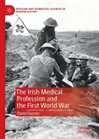 Die irische Ärzteschaft und der Erste Weltkrieg - The Irish Medical Profession and the First World War