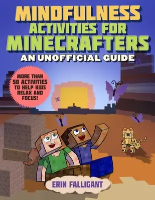 Achtsamkeitsaktivitäten für Minecrafter: 50 Aktivitäten, die Kindern helfen, sich zu entspannen und zu konzentrieren! - Mindfulness Activities for Minecrafters: 50 Activities to Help Kids Relax and Focus!