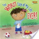 The Worst Day of My Life Ever! Meine Geschichte über das Zuhören und Befolgen von Anweisungen ... oder nicht! - The Worst Day of My Life Ever!: My Story about Listening and Following Instructions...or Not!