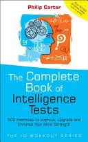 Das komplette Buch der Intelligenztests: 500 Übungen zum Verbessern, Verbessern und Verbessern Ihrer geistigen Stärke - The Complete Book of Intelligence Tests: 500 Exercises to Improve, Upgrade and Enhance Your Mind Strength