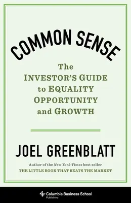 Gesunder Menschenverstand: Der Leitfaden für Anleger zu Gleichheit, Chancen und Wachstum - Common Sense: The Investor's Guide to Equality, Opportunity, and Growth