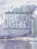 David Bellamy's Arktisches Licht: Aquarellieren in einer gefrorenen Wildnis - David Bellamy's Arctic Light: Painting Watercolours in a Frozen Wilderness