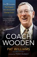 Coach Wooden: Die 7 Prinzipien, die sein Leben prägten und Ihres verändern werden - Coach Wooden: The 7 Principles That Shaped His Life and Will Change Yours