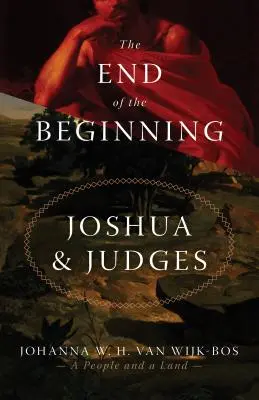 Das Ende des Anfangs: Josua und die Richter - The End of the Beginning: Joshua and Judges