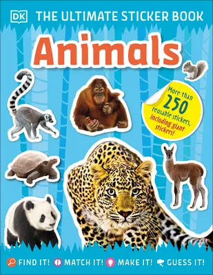 Das ultimative Stickerbuch Tiere: Mehr als 250 wiederverwendbare Sticker, einschließlich riesiger Sticker! - The Ultimate Sticker Book Animals: More Than 250 Reusable Stickers, Including Giant Stickers!