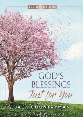 Gottes Segnungen nur für dich: 100 Andachten - God's Blessings Just for You: 100 Devotions