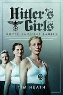 Hitlers Mädchen: Tauben unter Adlern - Hitler's Girls: Doves Amongst Eagles