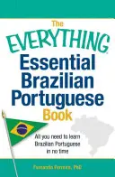 Das alles entscheidende brasilianische Portugiesischbuch: Alles, was Sie brauchen, um in kürzester Zeit brasilianisches Portugiesisch zu lernen - The Everything Essential Brazilian Portuguese Book: All You Need to Learn Brazilian Portuguese in No Time