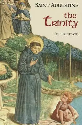 Die Dreifaltigkeit: De Trinitate - The Trinity: De Trinitate