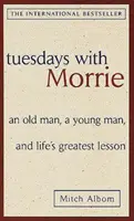 Dienstags bei Morrie: ein alter Mann, ein junger Mann und die größte Lektion des Lebens - Tuesdays with Morrie: an Old Man, a Young Man, and Life's Greatest Lesson