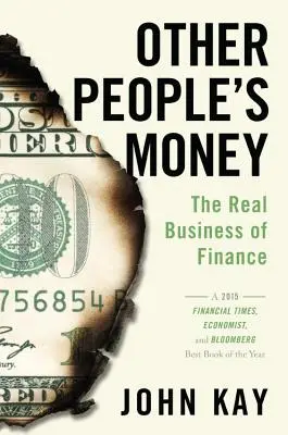 Das Geld anderer Leute: Das wahre Geschäft der Finanzen - Other People's Money: The Real Business of Finance