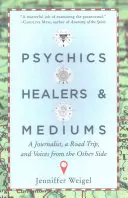 Hellseher, Heiler und Mediale: Ein Journalist, ein Road Trip und Stimmen von der anderen Seite - Psychics, Healers, & Mediums: A Journalist, a Road Trip, and Voices from the Other Side