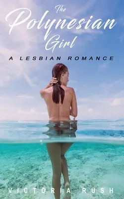 Das polynesische Mädchen: Eine lesbische Romanze - The Polynesian Girl: A Lesbian Romance