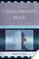 Konglomerat Rock: Das Bestreben der Musikindustrie, die Musik zu spalten und die Brieftaschen zu erobern - Conglomerate Rock: The Music Industry's Quest to Divide Music and Conquer Wallets