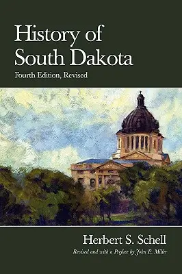 Geschichte von South Dakota, 4. Auflage, überarbeitet - History of South Dakota, 4th Edition, Revised