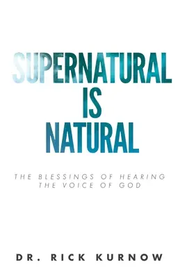 Das Übernatürliche ist natürlich: Die Segnungen des Hörens der Stimme Gottes - Supernatural is Natural: The Blessings of Hearing the Voice of God