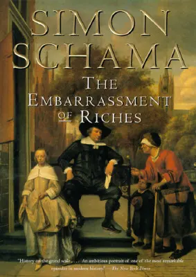 Die Peinlichkeit des Reichtums: Eine Interpretation der niederländischen Kultur im Goldenen Zeitalter - The Embarrassment of Riches: An Interpretation of Dutch Culture in the Golden Age