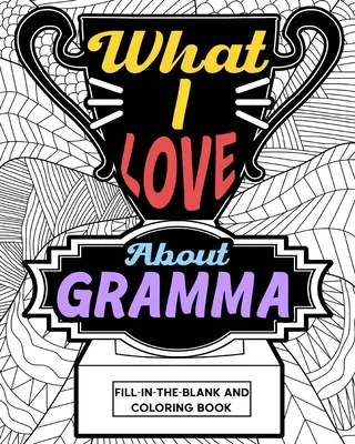 Was ich an Oma liebe Malbuch - What I Love About Gramma Coloring Book
