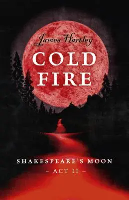 Kaltes Feuer: Shakespeare's Mond, ACT II - Cold Fire: Shakespeare's Moon, ACT II