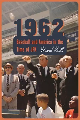 1962: Baseball und Amerika in der Zeit von JFK - 1962: Baseball and America in the Time of JFK