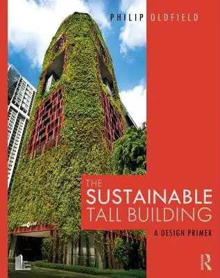 Das nachhaltige Hochhaus: Eine Design-Fibel - The Sustainable Tall Building: A Design Primer