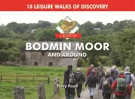 Boot Up Bodmin Moor and Around - 10 Freizeitspaziergänge zur Entdeckung - Boot Up Bodmin Moor and Around - 10 Leisure Walks Fo Discovery