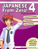 Japanisch von Null an! 4: Bewährte Methoden zum Erlernen der japanischen Sprache für Studenten und Berufstätige - Japanese From Zero! 4: Proven Techniques to Learn Japanese for Students and Professionals