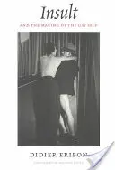 Beleidigung und die Entstehung des schwulen Selbst - Insult and the Making of the Gay Self