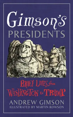 Gimson's Presidents - Kurze Lebensläufe von Washington bis Trump - Gimson's Presidents - Brief Lives from Washington to Trump