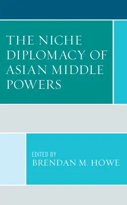 Die Nischendiplomatie der asiatischen Mittelmächte - The Niche Diplomacy of Asian Middle Powers