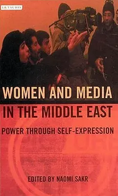 Frauen und Medien im Nahen Osten: Macht durch Selbstdarstellung - Women and Media in the Middle East: Power Through Self-expression
