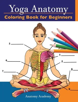Yoga Anatomie-Malbuch für Anfänger: 50+ Unglaublich detaillierte Selbsttest-Anfänger-Yoga-Posen Farb-Arbeitsbuch Perfektes Geschenk für Yoga-Lehrer, Teac - Yoga Anatomy Coloring Book for Beginners: 50+ Incredibly Detailed Self-Test Beginner Yoga Poses Color workbook Perfect Gift for Yoga Instructors, Teac