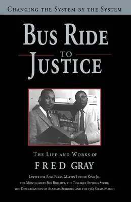 Busfahrt zur Justiz (überarbeitete Ausgabe): Das System durch das System ändern, das Leben und Werk von Fred Gray - Bus Ride to Justice (Revised Edition): Changing the System by the System, the Life and Works of Fred Gray