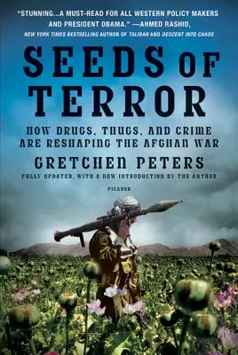 Saat des Terrors: Wie Drogen, Verbrecher und Kriminalität den Krieg in Afghanistan neu gestalten - Seeds of Terror: How Drugs, Thugs, and Crime Are Reshaping the Afghan War