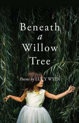 Unter einem Weidenbaum: Gedichte - Beneath a Willow Tree: Poems