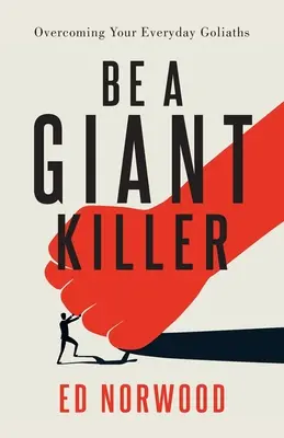 Sei ein Riesenkiller: Überwinde deine alltäglichen Goliaths - Be A Giant Killer: Overcoming Your Everyday Goliaths