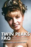 Twin Peaks FAQ: Alles, was man noch über einen ebenso wunderbaren wie seltsamen Ort wissen muss - Twin Peaks FAQ: All That's Left to Know about a Place Both Wonderful and Strange