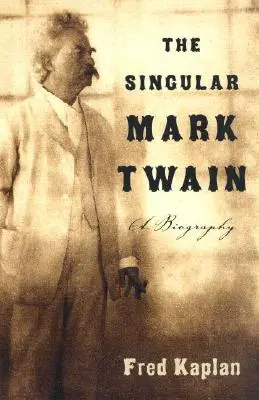 Der singuläre Mark Twain: Eine Biographie - The Singular Mark Twain: A Biography