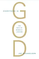 Alles ist Gott: Der radikale Weg des nondualen Judentums - Everything Is God: The Radical Path of Nondual Judaism