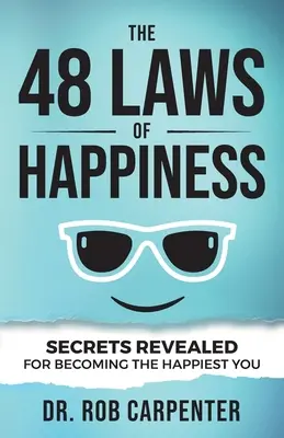 Die 48 Gesetze des Glücks: Enthüllte Geheimnisse, um der glücklichste Mensch zu werden - The 48 Laws of Happiness: Secrets Revealed for Becoming the Happiest You