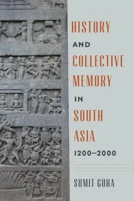 Geschichte und kollektives Gedächtnis in Südasien, 1200-2000 - History and Collective Memory in South Asia, 1200-2000