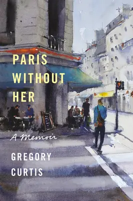 Paris ohne sie: Eine Erinnerung - Paris Without Her: A Memoir