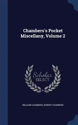 Chambers' Pocket Miscellany, Band 2 - Chambers's Pocket Miscellany, Volume 2