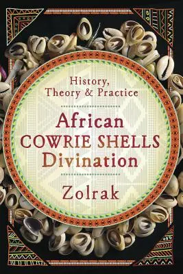 Afrikanische Kaurimuscheln Wahrsagerei: Geschichte, Theorie und Praxis - African Cowrie Shells Divination: History, Theory & Practice