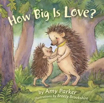 Wie groß ist die Liebe? (Gepolstertes Pappbuch) - How Big Is Love? (Padded Board Book)