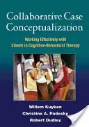 Kollaborative Fallkonzeptualisierung: Effektives Arbeiten mit Klienten in der kognitiven Verhaltenstherapie - Collaborative Case Conceptualization: Working Effectively with Clients in Cognitive-Behavioral Therapy