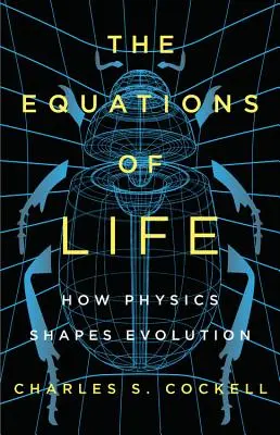 Die Gleichungen des Lebens: Wie die Physik die Evolution prägt - The Equations of Life: How Physics Shapes Evolution